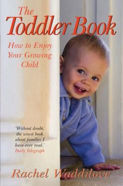 Rachel Waddilove The Toddler Book: How to Enjoy Your Growing Child mum Earthlets